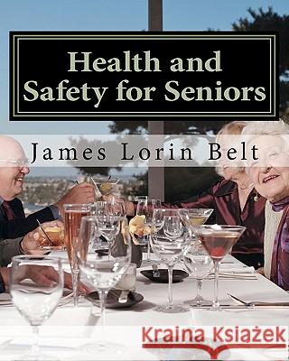 Health and Safety for Seniors James Lorin Belt 9781453886670 Createspace - książka
