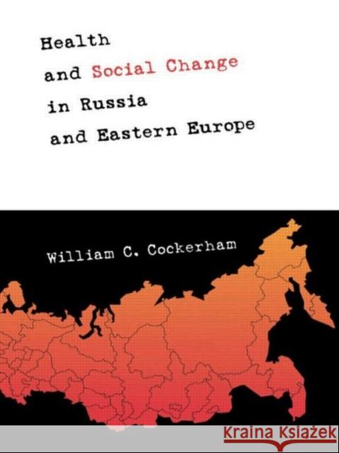 Health and Social Change in Russia and Eastern Europe William C. Cockerham   9780415920803 Taylor & Francis - książka