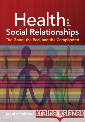 Health and Social Relationships : The Good, the Bad and the Complicated Matthew L. Newman 9781433812224 American Psychological Association (APA) - książka