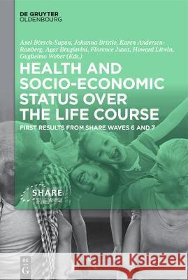 Health and Socio-Economic Status Over the Life Course: First Results from Share Waves 6 and 7 Börsch-Supan, Axel 9783110617238 Walter de Gruyter - książka