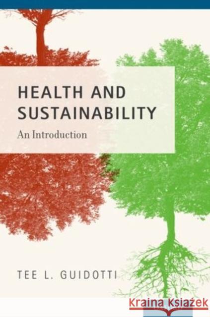 Health and Sustainability: An Introduction Guidotti, Tee L. 9780199325337 Oxford University Press, USA - książka