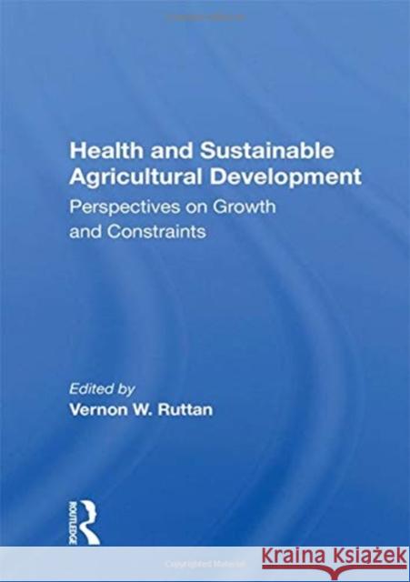 Health and Sustainable Agricultural Development: Perspectives on Growth and Constraints Vernon W. Ruttan 9780367167691 CRC Press - książka