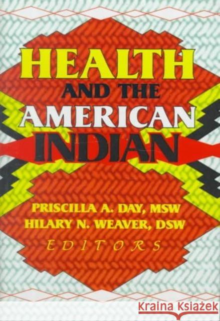 Health and the American Indian Priscilla A. Day Hilard N. Weaver 9780789006585 Haworth Press - książka