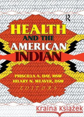Health and the American Indian Hilary N Weaver, Priscilla A Day 9781138975842 Taylor and Francis - książka