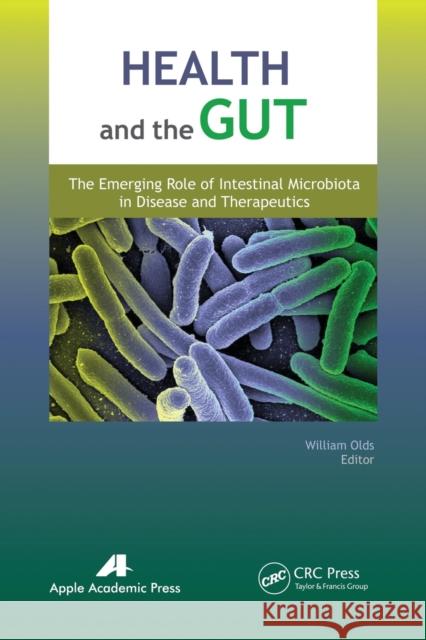 Health and the Gut: The Emerging Role of Intestinal Microbiota in Disease and Therapeutics William Olds 9781774632048 Apple Academic Press - książka