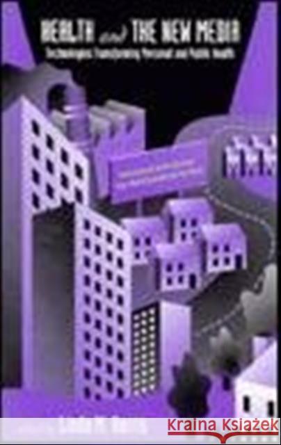 Health and the New Media : Technologies Transforming Personal and Public Health Linda M. Harris Linda M. Harris  9780805815696 Taylor & Francis - książka