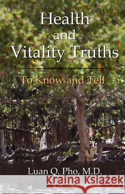 Health and Vitality Truths Luan Q. Ph 9780983782797 Luan Q PHO MD Pa - książka
