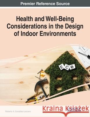 Health and Well-Being Considerations in the Design of Indoor Environments Gonz 9781799872801 Engineering Science Reference - książka