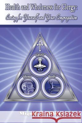 Health and Wholeness for Clergy: Caring for Yourself and Your Congregation Miguel a. Albert 9780934955942 Watercress Press - książka