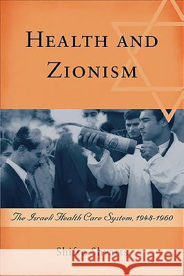 Health and Zionism: The Israeli Health Care System, 1948-1960  9781580462792 University of Rochester Press - książka