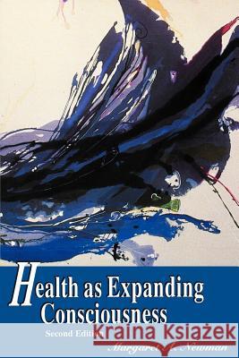 Health as Expanding Consciousness Margaret a Newman, Margaret a Newman 9781583481998 iUniverse - książka