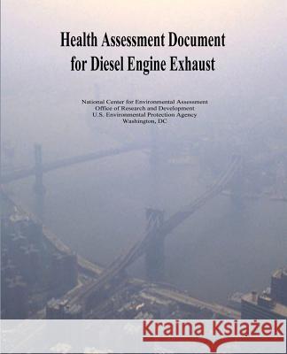 Health Assessment Document for Diesel Engine Exhaust U. S. Environmental Protection Agency 9781505957921 Createspace - książka
