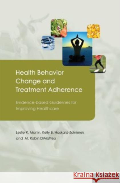 Health Behavior Change and Treatment Adherence: Evidence-Based Guidelines for Improving Healthcare Leslie R Martin 9780195380408  - książka