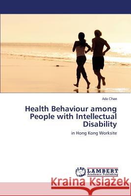 Health Behaviour among People with Intellectual Disability Chan Ada 9783659787706 LAP Lambert Academic Publishing - książka