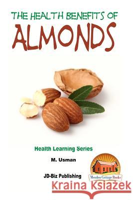 Health Benefits of Almonds M. Usman John Davidson Mendon Cottage Books 9781517491949 Createspace - książka