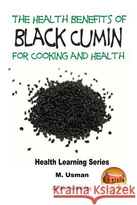 Health Benefits of Black Cumin For Cooking and Health Davidson, John 9781517517625 Createspace - książka