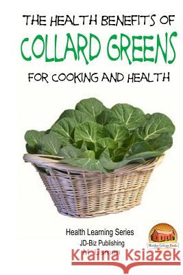 Health Benefits of Collard Greens John Davidson M. Usman Mendon Cottage Books 9781505573701 Createspace - książka