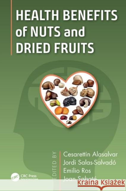 Health Benefits of Nuts and Dried Fruits Cesarettin Alasalvar Jordi Salas-Salvado Emilio Ros 9781138042841 CRC Press - książka