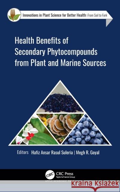 Health Benefits of Secondary Phytocompounds from Plant and Marine Sources Hafiz Ansar Rasu Megh Goyal 9781771888981 Apple Academic Press - książka