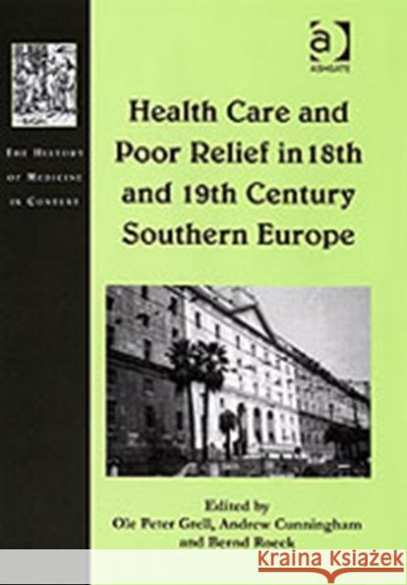 Health Care and Poor Relief in 18th and 19th Century Southern Europe  9780754651567 Ashgate Publishing Limited - książka