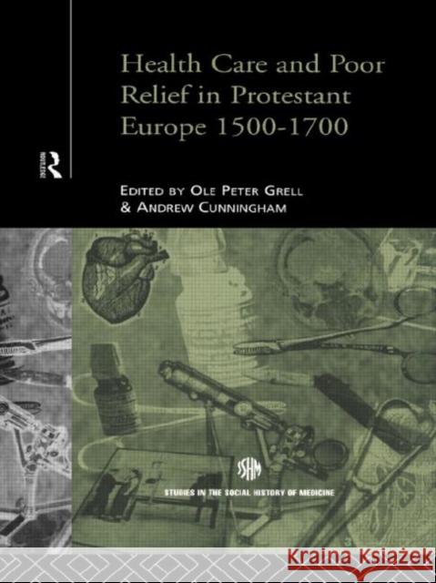 Health Care and Poor Relief in Protestant Europe 1500-1700 Ole Peter Grell Andrew Cunningham 9780415121309 Routledge - książka