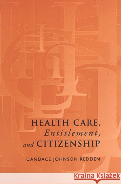 Health Care, Entitlement, and Citizenship Candace Johnson Redden 9780802084668 University of Toronto Press - książka