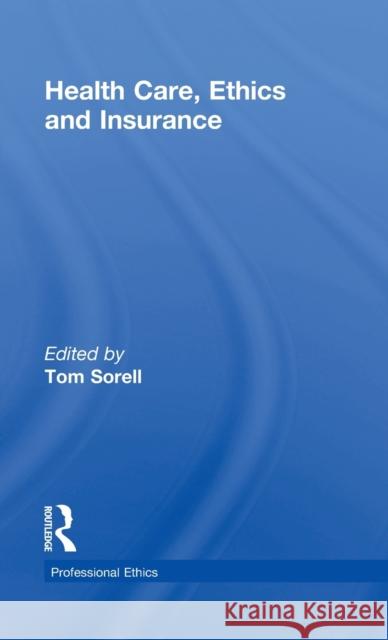 Health Care, Ethics and Insurance Tom Sorell Ltd Tom Sorell Tom Sorell Ltd 9780415162845 Taylor & Francis - książka