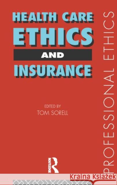Health Care, Ethics and Insurance Tom Sorell 9780415162852 Routledge - książka