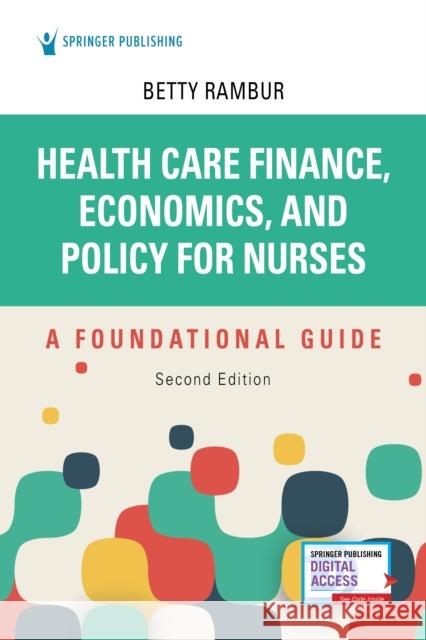 Health Care Finance, Economics, and Policy for Nurses, Second Edition: A Foundational Guide Betty Rambur 9780826152534 Springer Publishing Company - książka