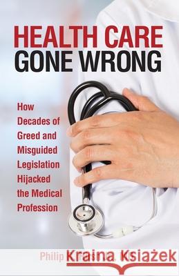 Health Care Gone Wrong Philip R. Hirsh 9781734913699 Whaler Books - książka