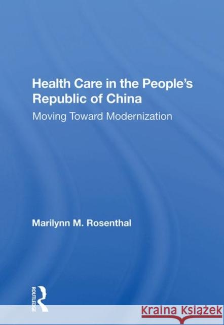 Health Care in the People's Republic of China: Moving Toward Modernization Rosenthal, Marilynn M. 9780367016036 Taylor and Francis - książka