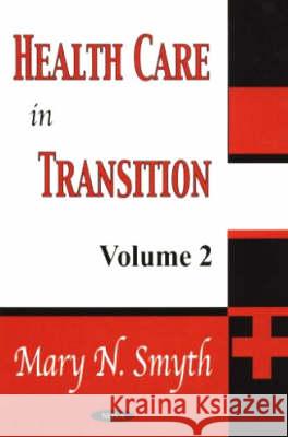 Health Care in Transition, Volume 2 Mary N Smyth 9781590336441 Nova Science Publishers Inc - książka