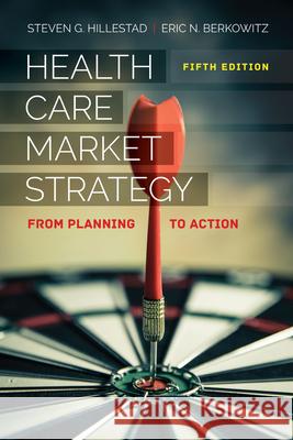 Health Care Market Strategy with the Navigate 2 Scenario for Marketing Steven G. Hillestad Eric N. Berkowitz 9781284196924 Jones & Bartlett Publishers - książka