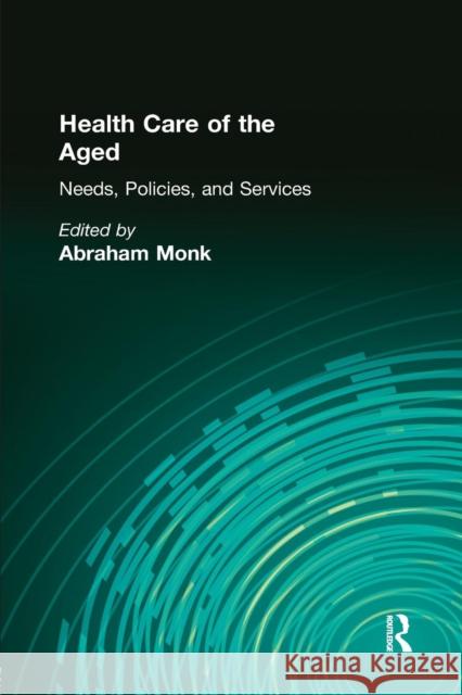 Health Care of the Aged Abraham Monk 9781138992146 Routledge - książka
