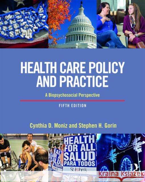 Health Care Policy and Practice: A Biopsychosocial Perspective Cynthia Moniz Stephen Gorin 9781138079960 Routledge - książka