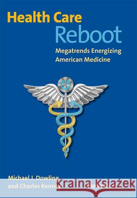 Health Care Reboot: Megatrends Energizing American Medicine  9781946633491 Forbesbooks - książka