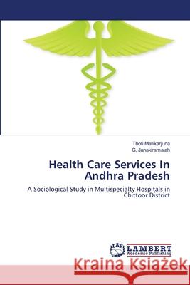 Health Care Services In Andhra Pradesh Mallikarjuna, Thoti 9783659519529 LAP Lambert Academic Publishing - książka