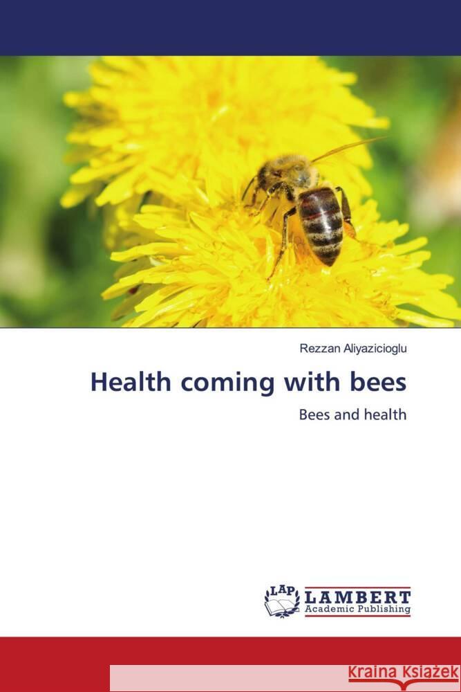 Health coming with bees ALIYAZICIOGLU, Rezzan 9786204210391 LAP Lambert Academic Publishing - książka