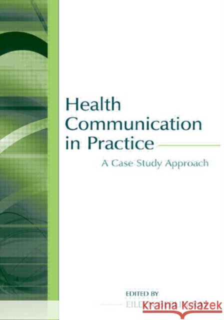 Health Communication in Practice : A Case Study Approach Ray                                      Eileen Berlin Ray Gary L. Kreps 9780805847574 Lawrence Erlbaum Associates - książka