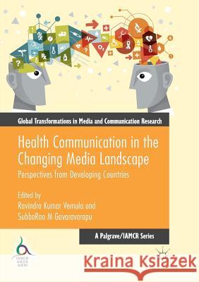 Health Communication in the Changing Media Landscape: Perspectives from Developing Countries Vemula, Ravindra Kumar 9783319815404 Palgrave Macmillan - książka