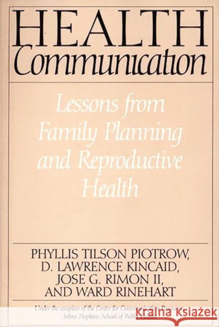 Health Communication: Lessons from Family Planning and Reproductive Health Kincaid, D. Lawrence 9780275955779 Praeger Publishers - książka