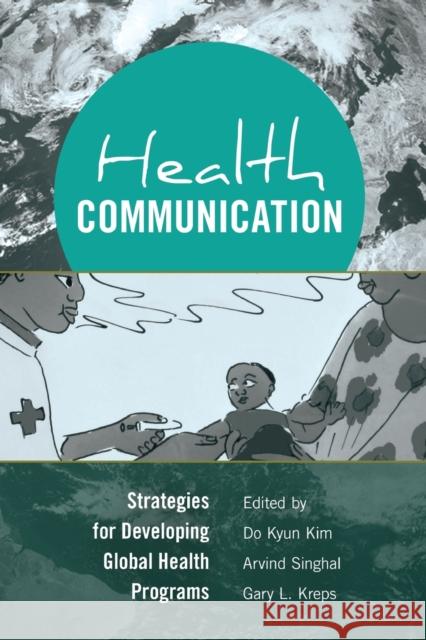 Health Communication: Strategies for Developing Global Health Programs Kim, Do Kyun 9781433118647 Peter Lang Gmbh, Internationaler Verlag Der W - książka