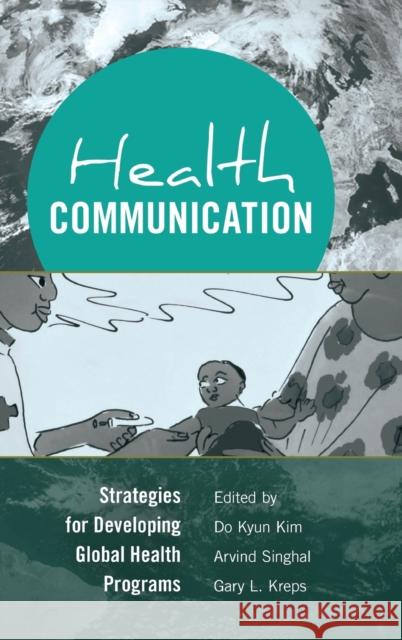 Health Communication: Strategies for Developing Global Health Programs Kim, Do Kyun 9781433118654 Peter Lang Gmbh, Internationaler Verlag Der W - książka