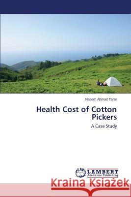 Health Cost of Cotton Pickers Tarar Naeem Ahmad 9783659447310 LAP Lambert Academic Publishing - książka