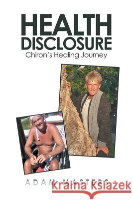 Health Disclosure: Chiron's Healing Journey Adam Masters 9781982221584 Balboa Press - książka