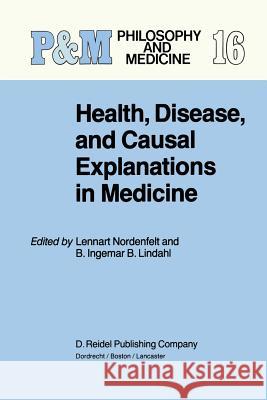 Health, Disease, and Causal Explanations in Medicine L.Y Nordenfelt, B.I.B Lindahl 9789400962859 Springer - książka