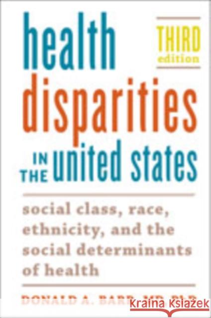 Health Disparities in the United States: Social Class, Race, Ethnicity, and the Social Determinants of Health Donald A. Barr 9781421432588 Johns Hopkins University Press - książka