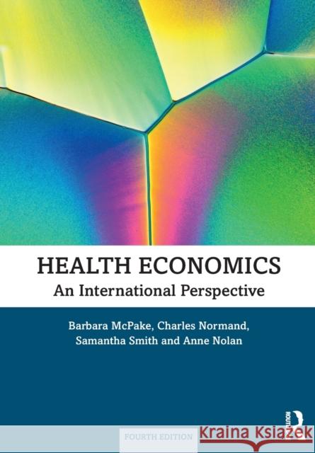 Health Economics: An International Perspective Barbara McPake Charles Normand Samantha Smith 9781138049208 Routledge - książka