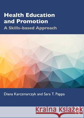 Health Education and Promotion Diana Karczmarczyk Sara Pappa 9781032267876 Routledge - książka