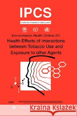 Health Effects of Interactions Between Tobacco Use and Exposure to Other Agents: Environmental Health Criteria Series No. 211 Who 9789241572118 World Health Organization - książka